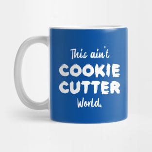 This ain't Cookie Cutter World | Life | Quotes | Royal Blue Mug